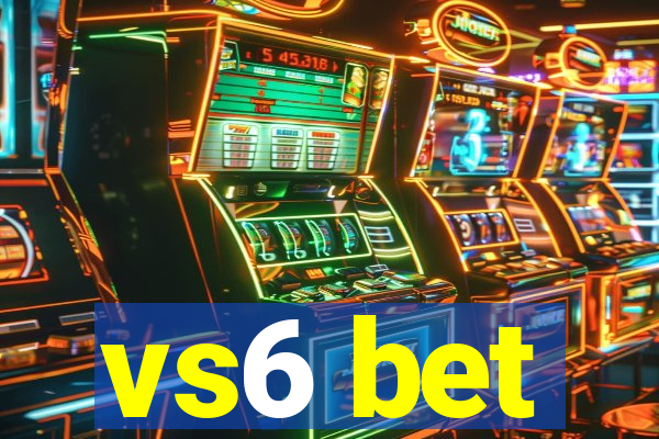 vs6 bet